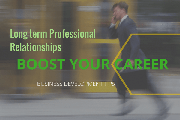 Building Long-Term Professional Relationships to Boost Your Career